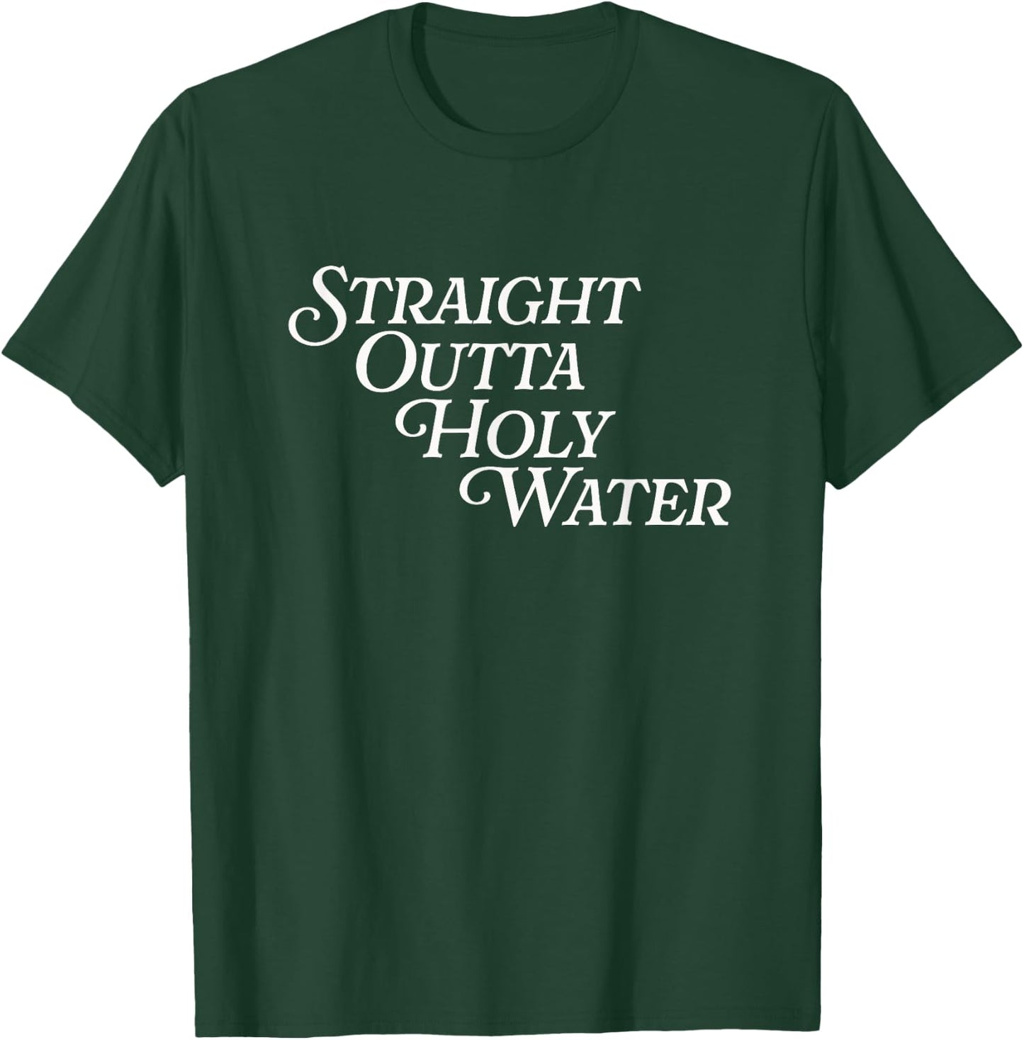 Straight Outta Holy Water Jesus Baptized Funny Baptism Day T-Shirt - T-Shirt | Forest