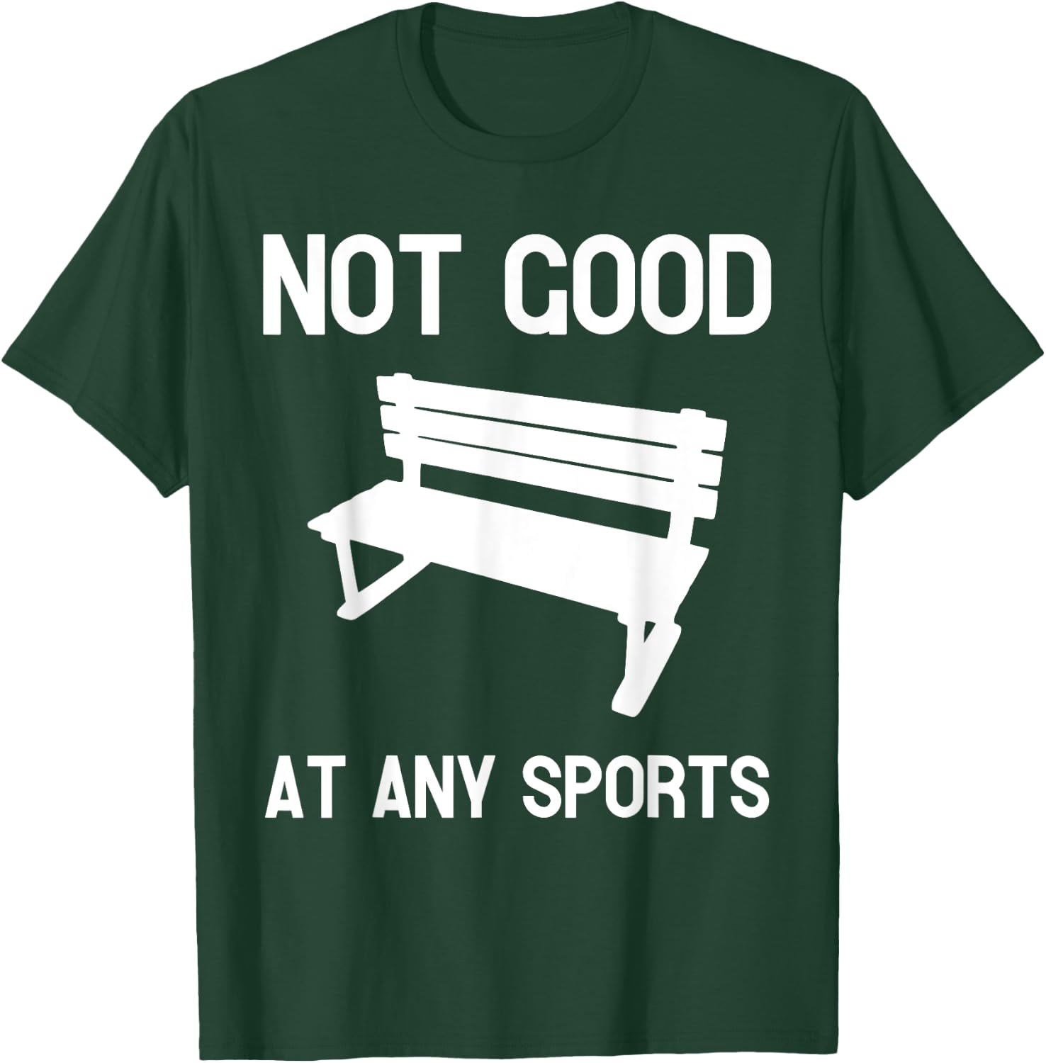 Not Good At Any Sports Funny Apparel T-Shirt - T-Shirt | Forest
