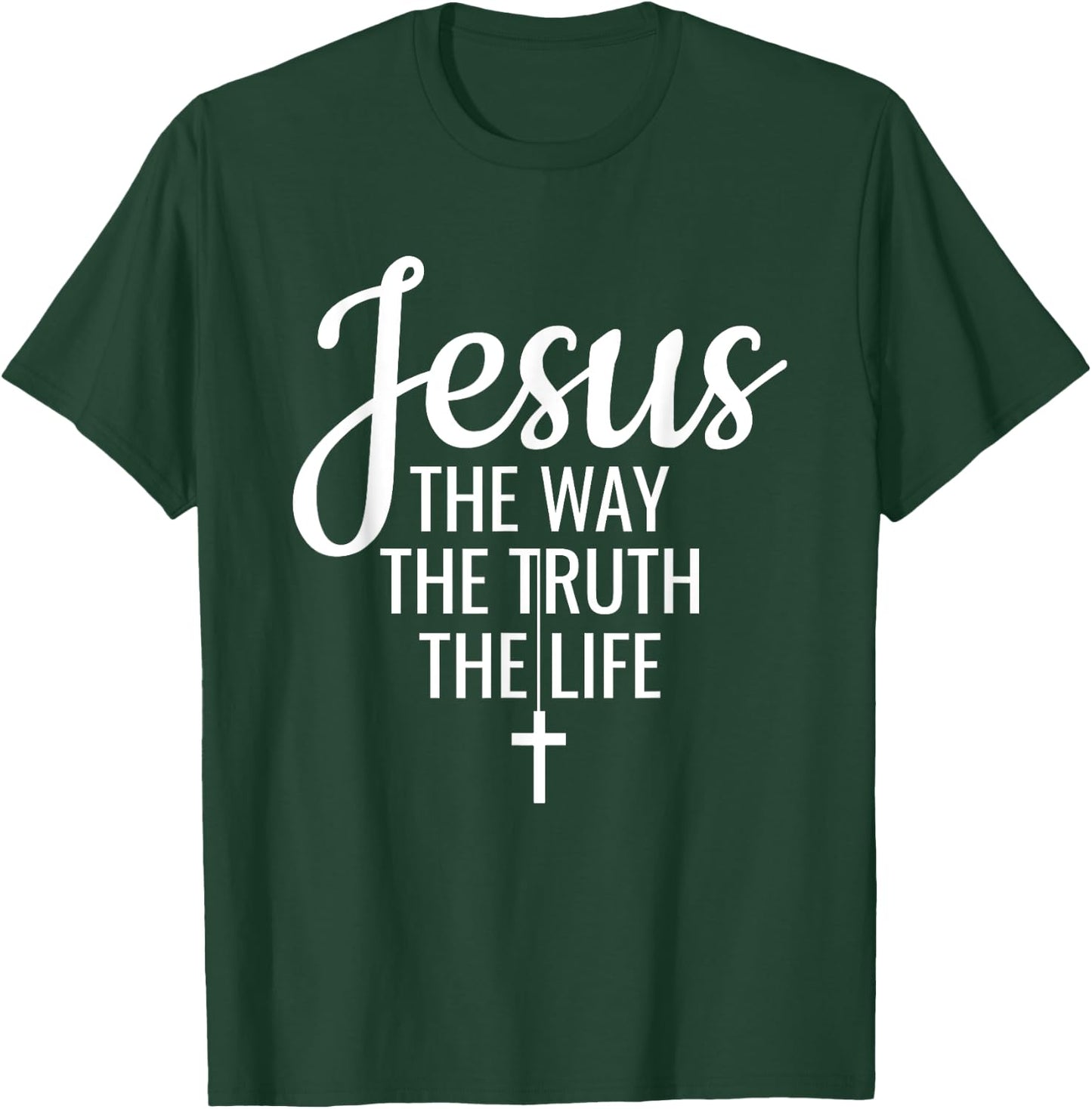 Jesus The Way The Truth The Life Christianity Christian T-Shirt - T-Shirt | Forest