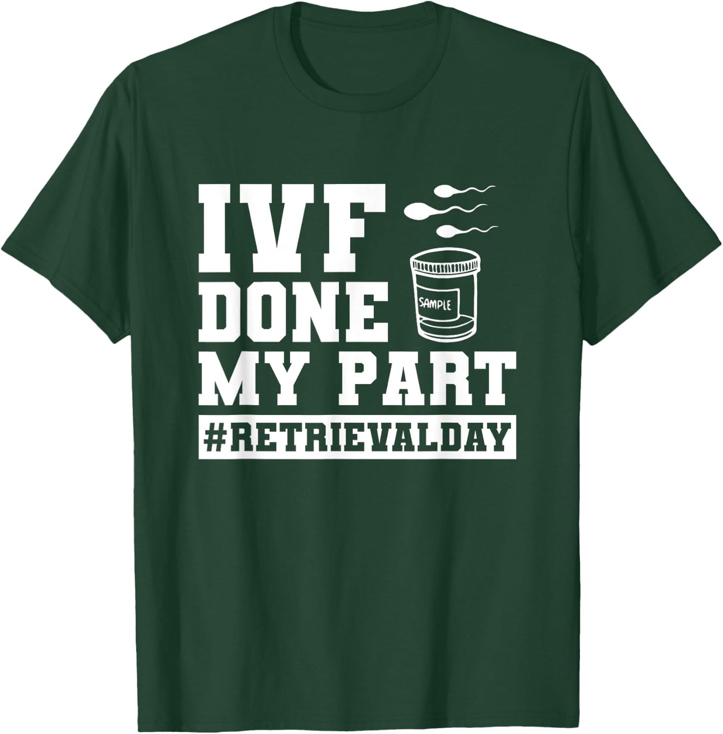 Infertility IVF Transfer Day IVF Done My Part T-Shirt - T-Shirt | Forest