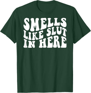 Smells Like Slut In Here Funny Offensive Adult Humor ON BACK T-Shirt - T-Shirt | Forest