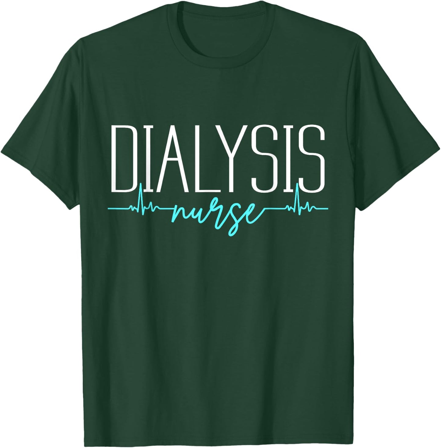 Dialysis Nurse Heartbeat Cool Nursing Gifts Novelty T-Shirt - T-Shirt | Forest