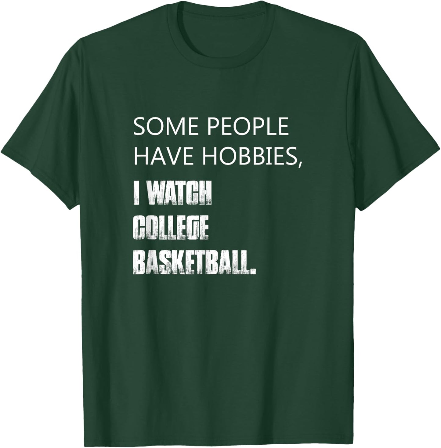Some people have hobbies I watch college basketball T-Shirt - T-Shirt | Forest