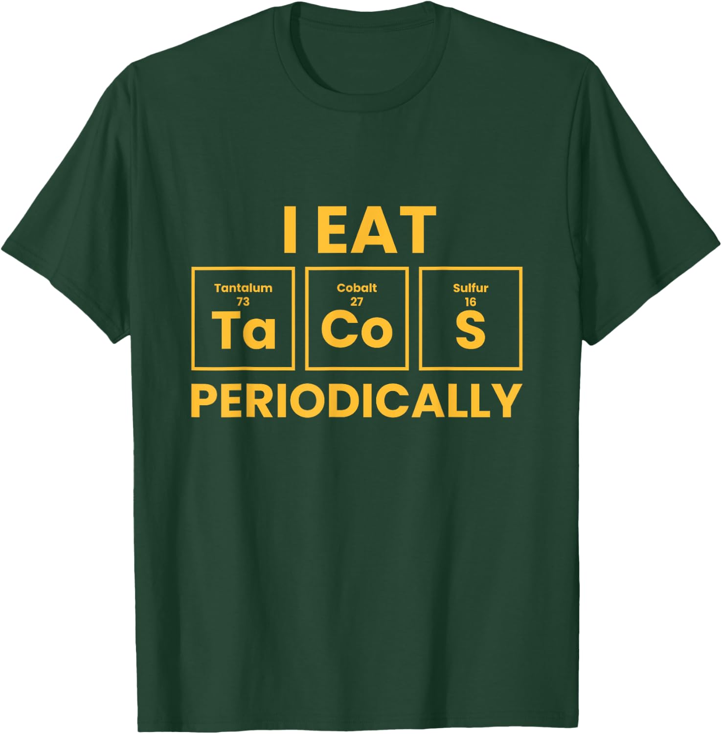 I Eat Tacos Periodically Funny Taco T-Shirt - T-Shirt | Forest