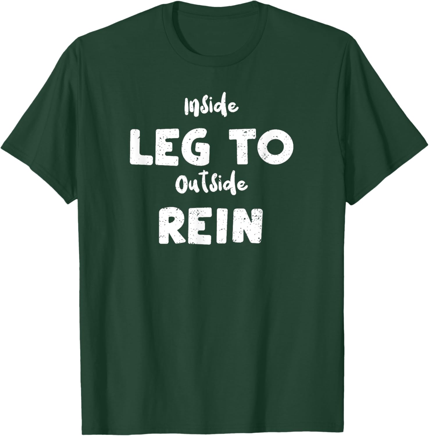 Dressage: Inside Leg To Outside Pure Horse Sayings T-Shirt - T-Shirt | Forest