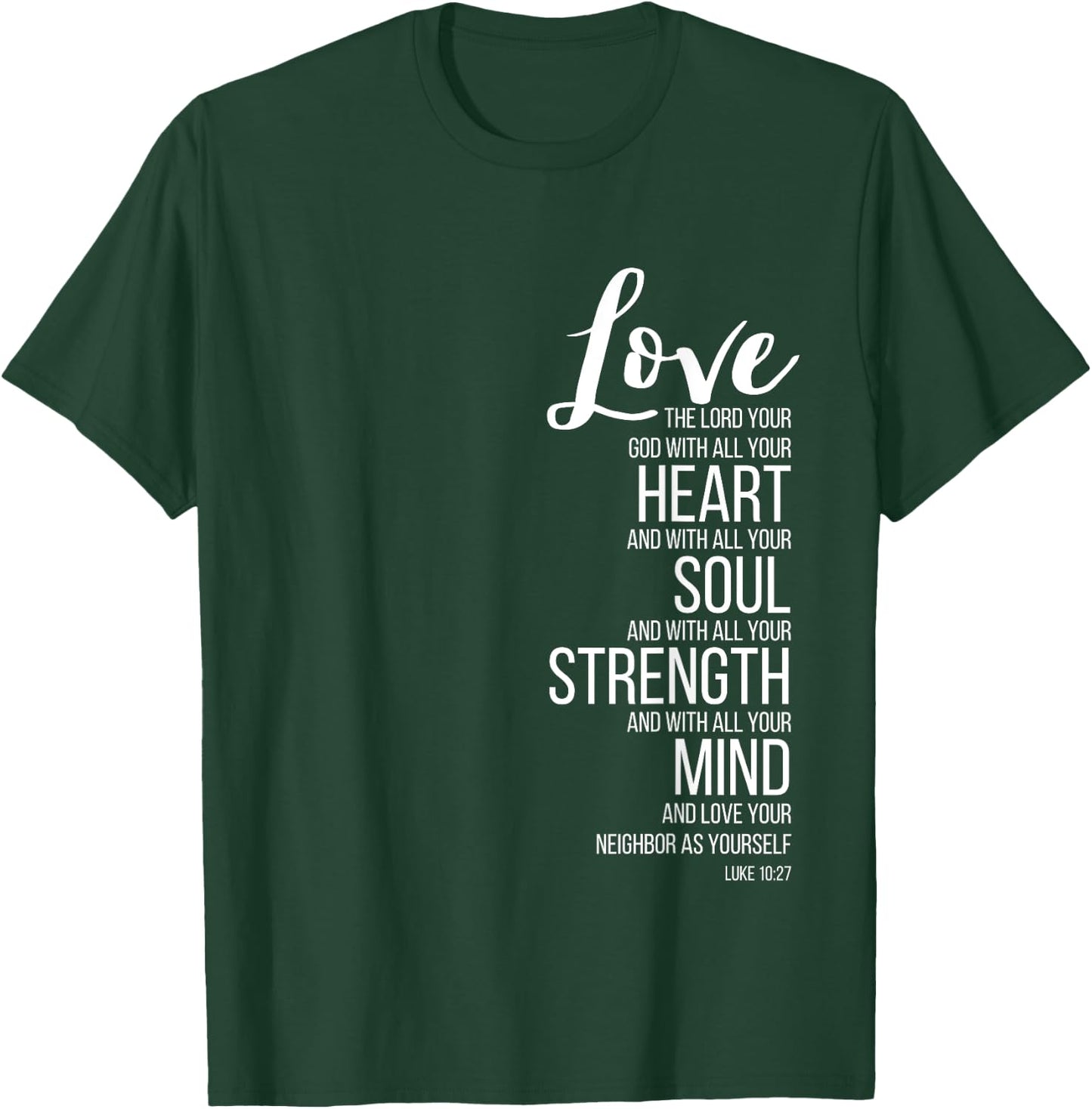 Love The Lord Your God With All Your Heart Luke 10:27 T-Shirt - T-Shirt | Forest