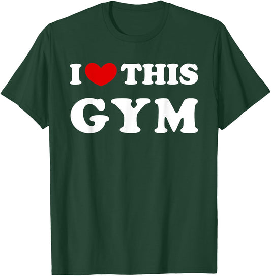 I Love This Gym, I Heart This Gym T-Shirt - T-Shirt | Forest