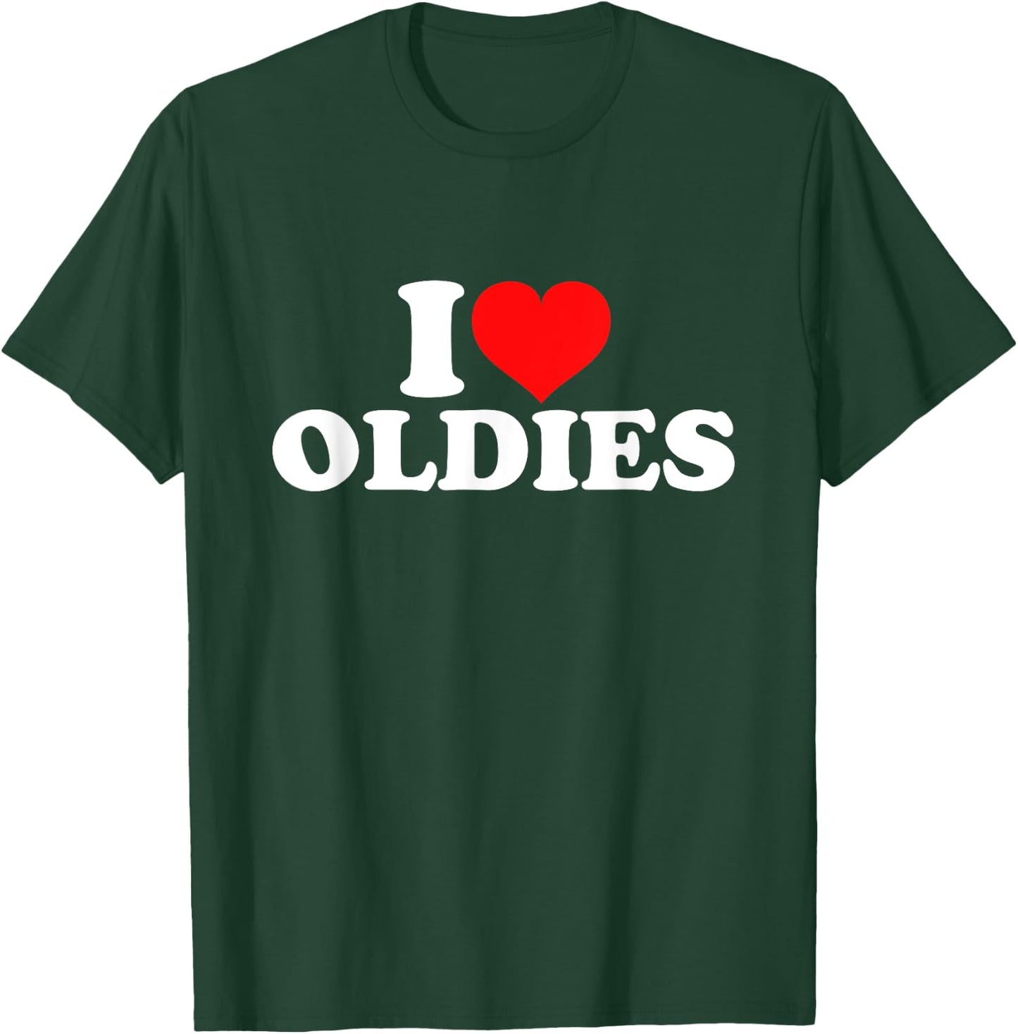 I Love Oldies T-Shirt - T-Shirt | Forest