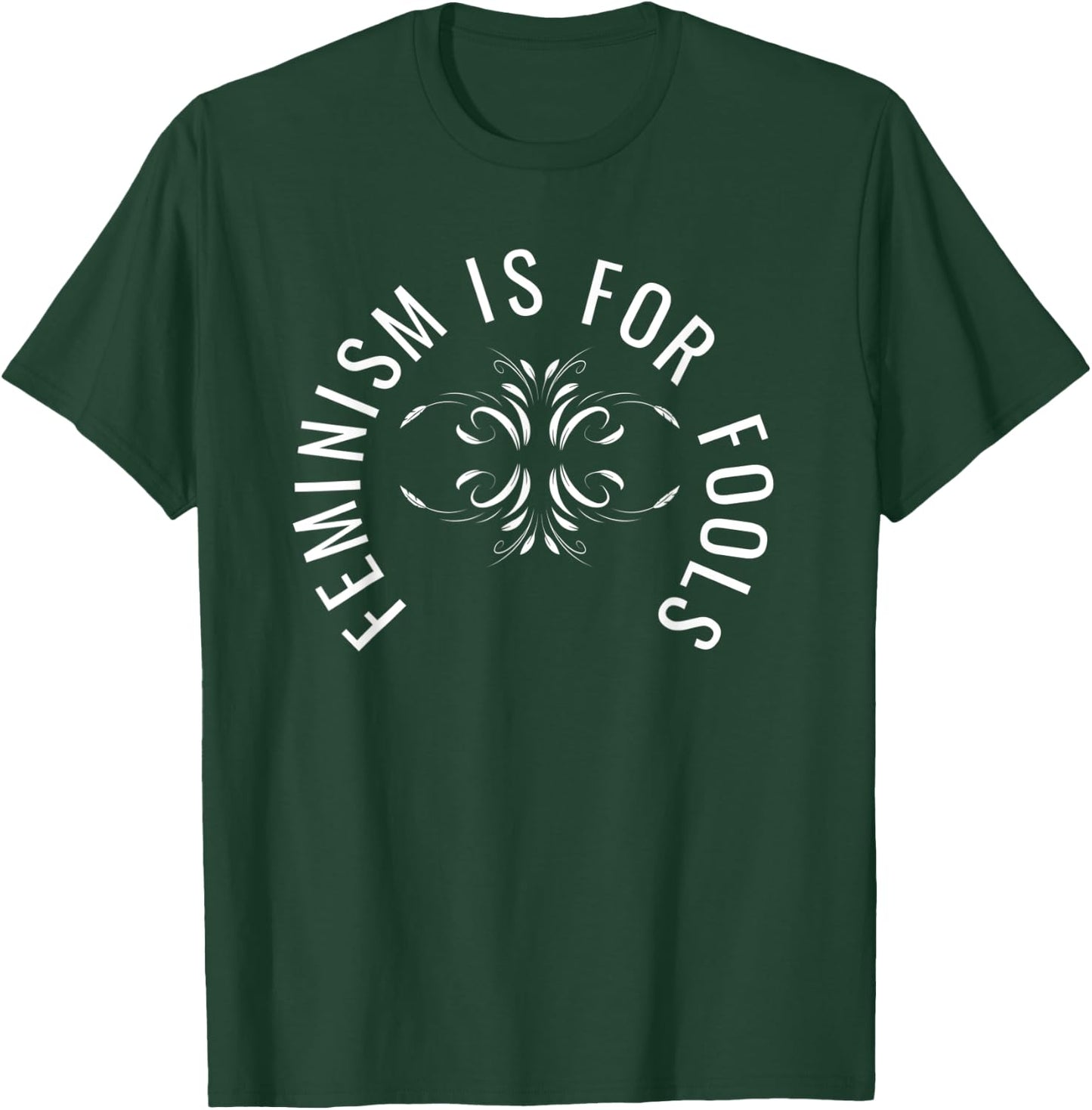 Feminism is for Fools- Anti Feminist - White T-Shirt - T-Shirt | Forest