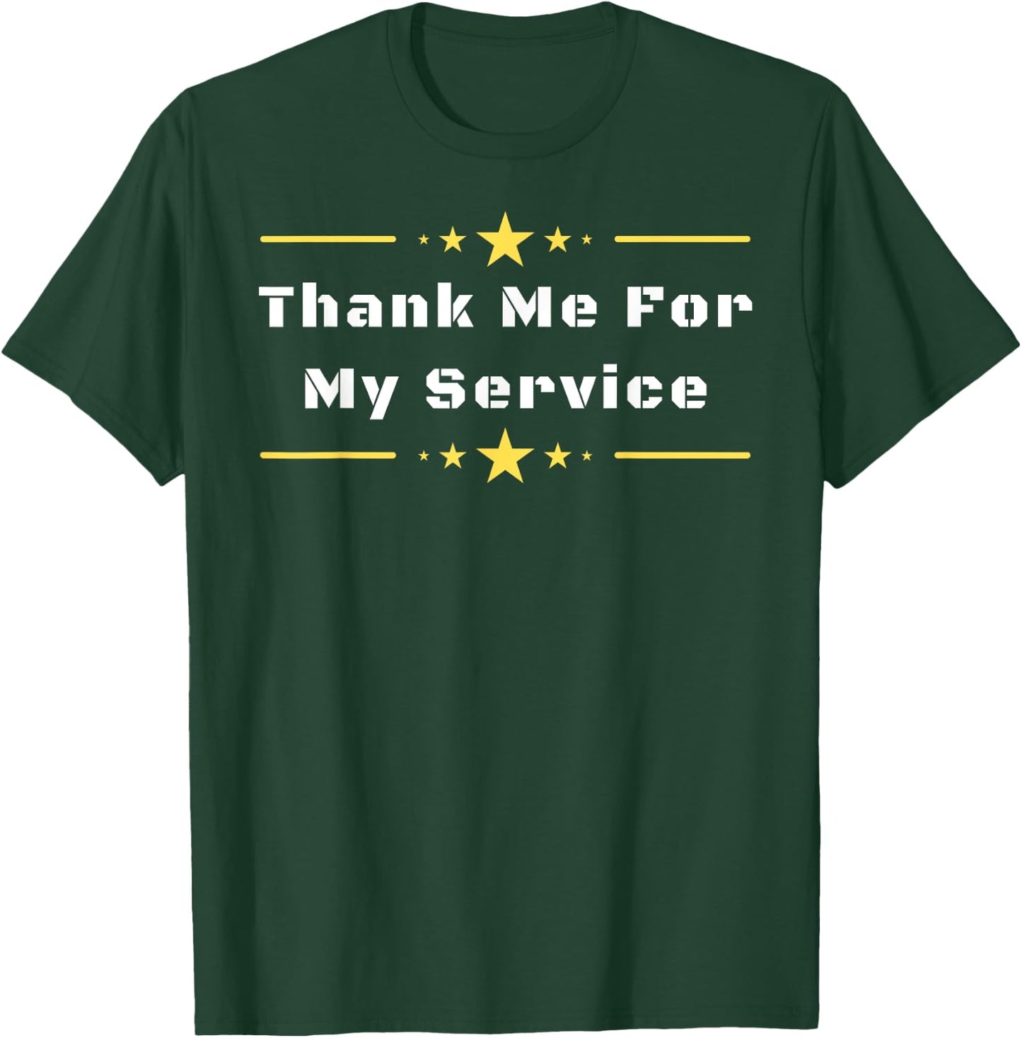 Thank Me For My Service T-Shirt - T-Shirt | Forest