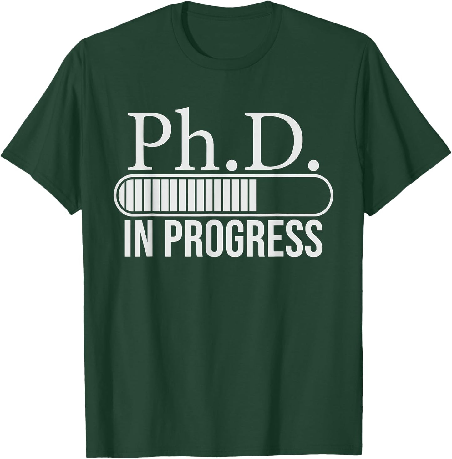 Ph.D. In Progress, PhD Doctorate Graduate Degree T-Shirt - T-Shirt | Forest
