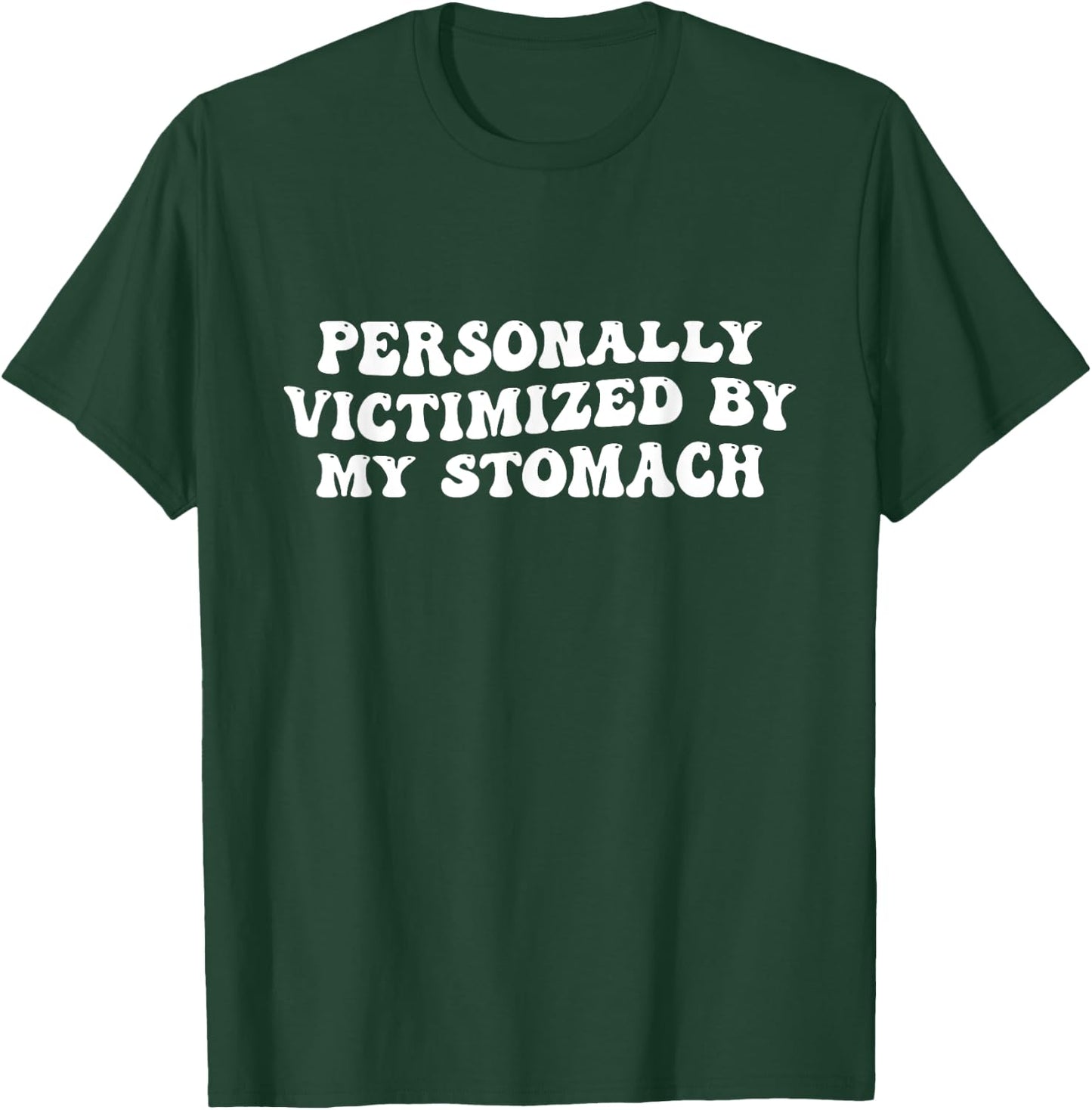 Groovy Personally Victimized By My Stomach My Tummy Hurts T-Shirt - T-Shirt | Forest
