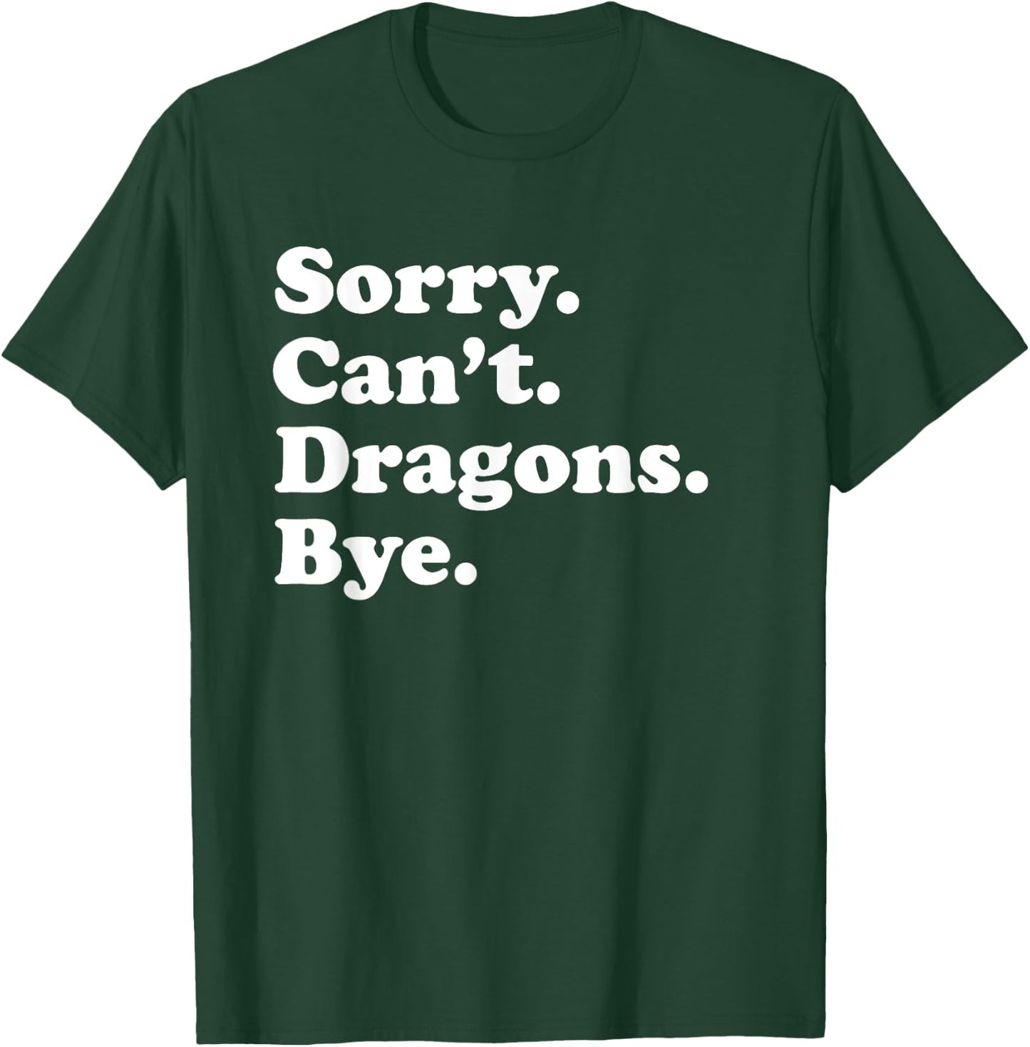 Sorry Can't Dragons Funny Dragon Lover T-Shirt - T-Shirt | Forest