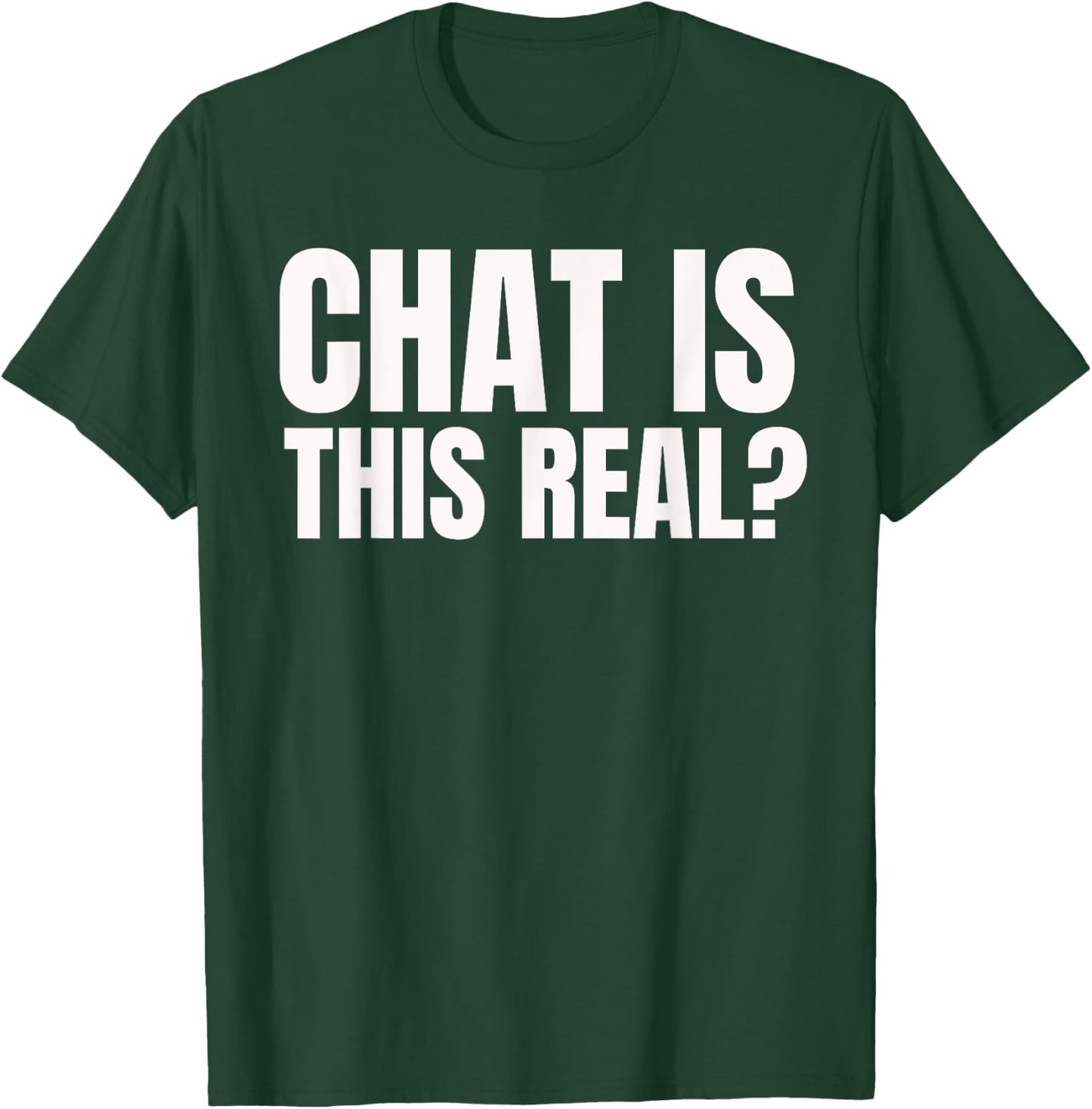 Chat Is This Real? Funny Online Streamer T-Shirt - T-Shirt | Forest