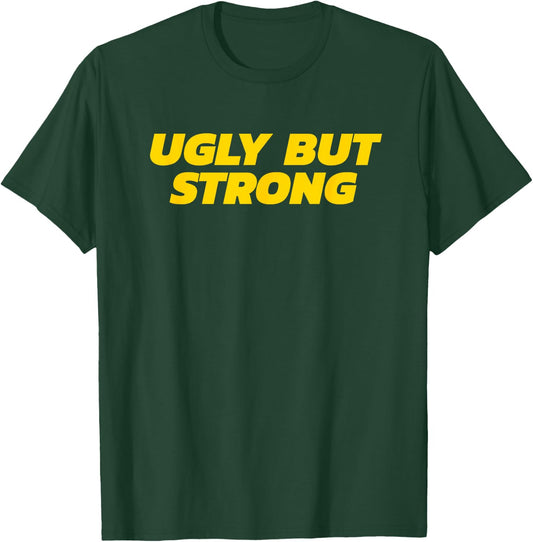 Ugly But Strong - Gym Gag Gift T-Shirt - T-Shirt | Forest