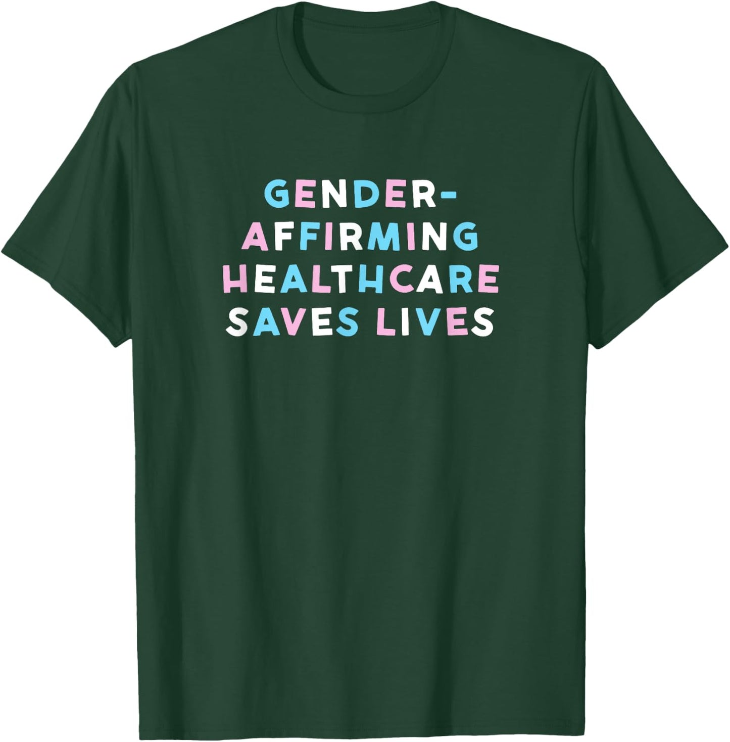 Gender-Affirming Healthcare Saves Lives T-Shirt - T-Shirt | Forest