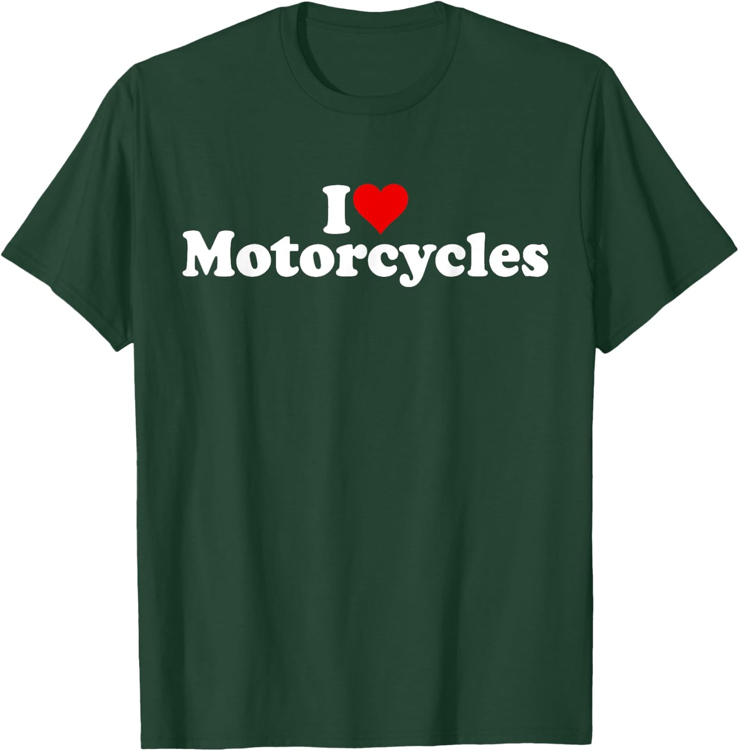I Love Heart Motorcycles Motos Bikes Motorbikes T-Shirt - T-Shirt | Forest