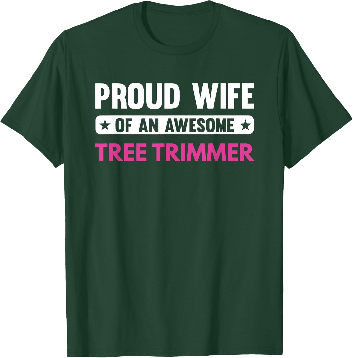 Proud Wife Of An Awesome Tree Trimmer T-Shirt - T-Shirt | Forest