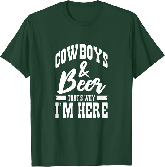 Cowboys And Beer That's Why I'm Here Cowboy Cowgirl T-Shirt - T-Shirt | Forest