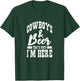 Cowboys And Beer That's Why I'm Here Cowboy Cowgirl T-Shirt - T-Shirt | Forest