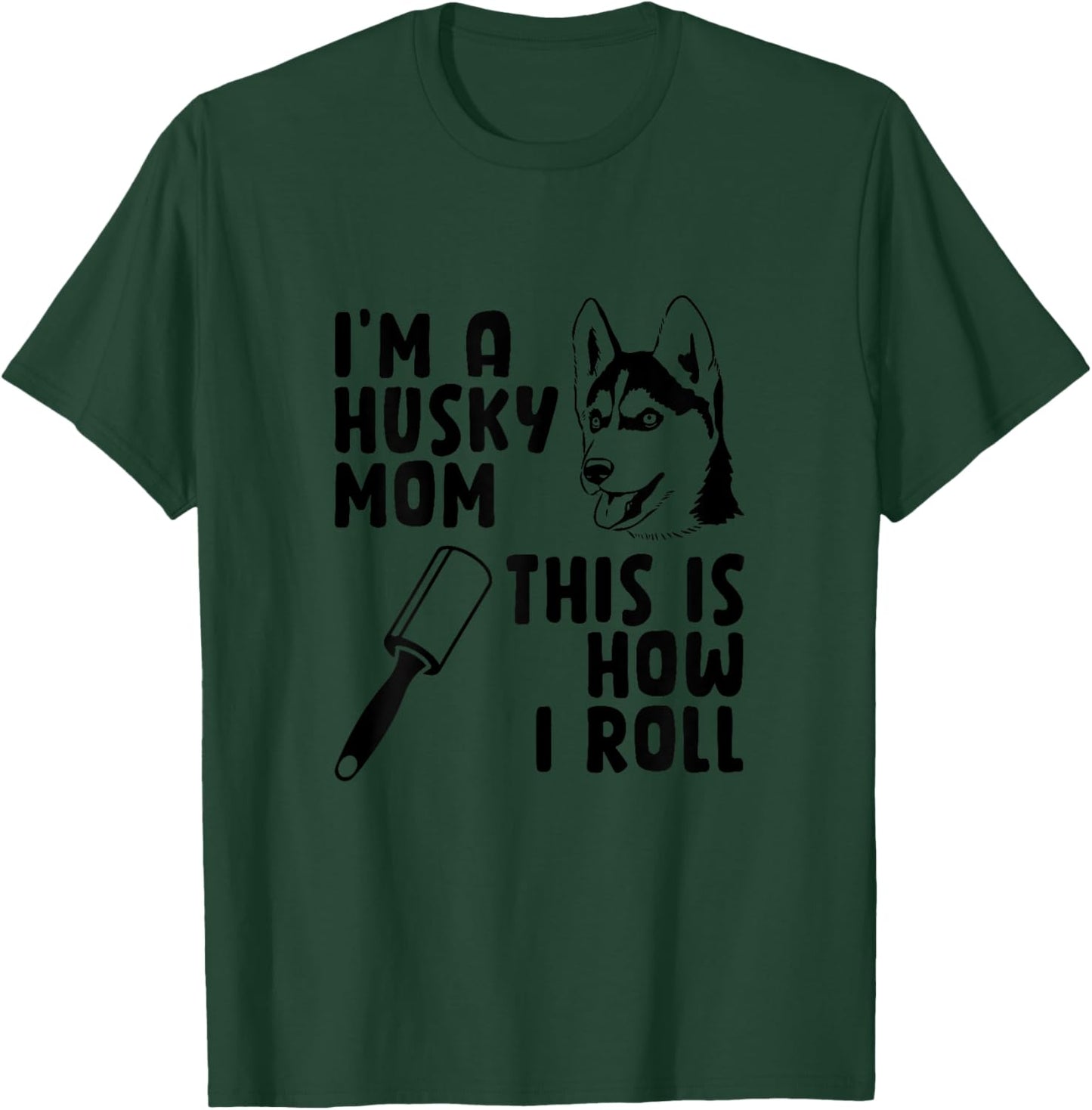 I'm A Husky Mom This is How I Roll Funny Husky Dog Lover Women T-Shirt - T-Shirt | Forest
