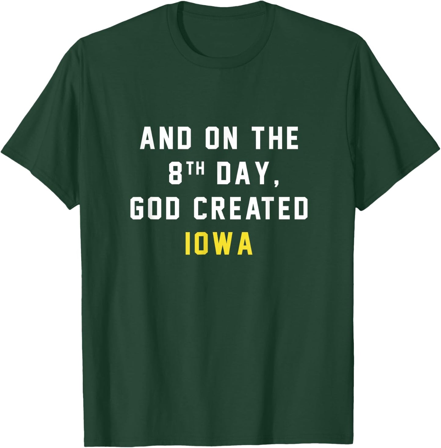 And on the 8th day, God created Iowa T-Shirt - T-Shirt | Forest