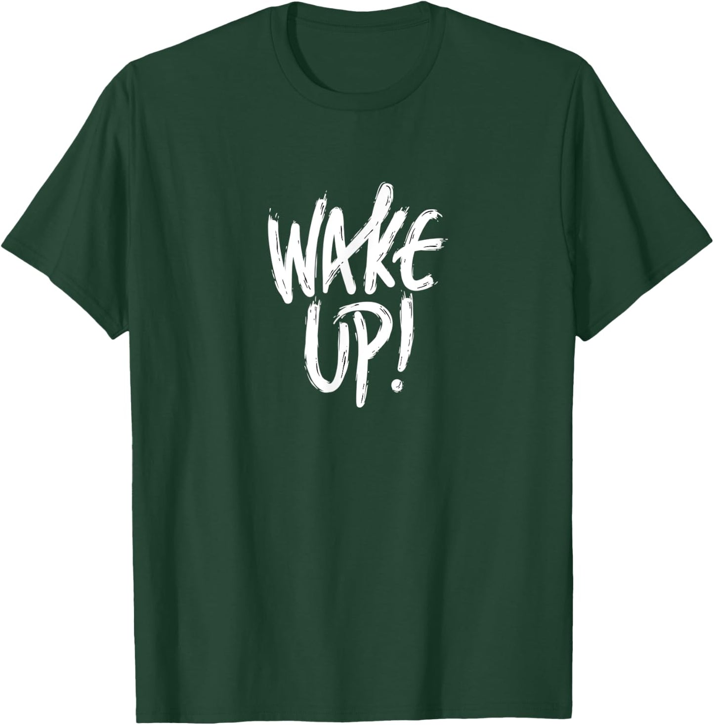 Wake UP, it`s time T-Shirt - T-Shirt | Forest