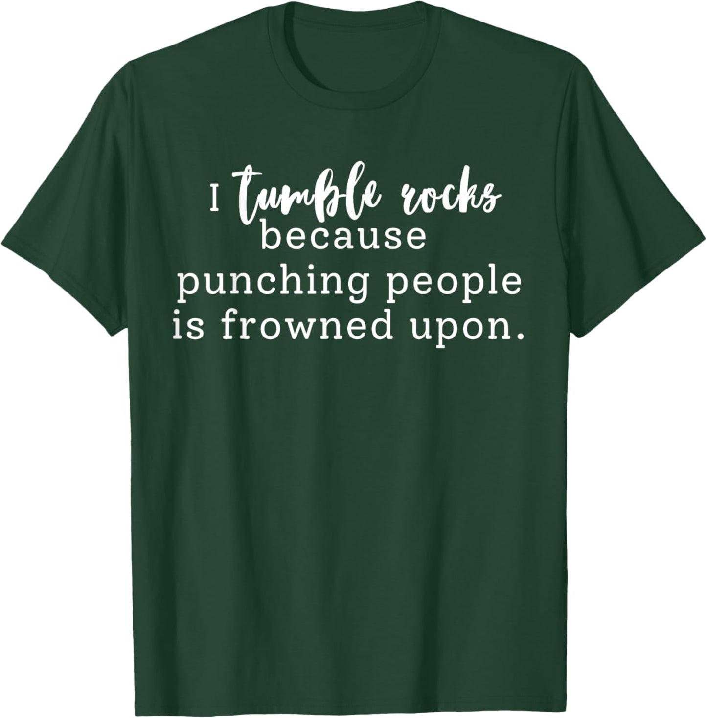 Tumble Rock, Rock Tumbling, Gift Rock Collector T-Shirt - T-Shirt | Forest
