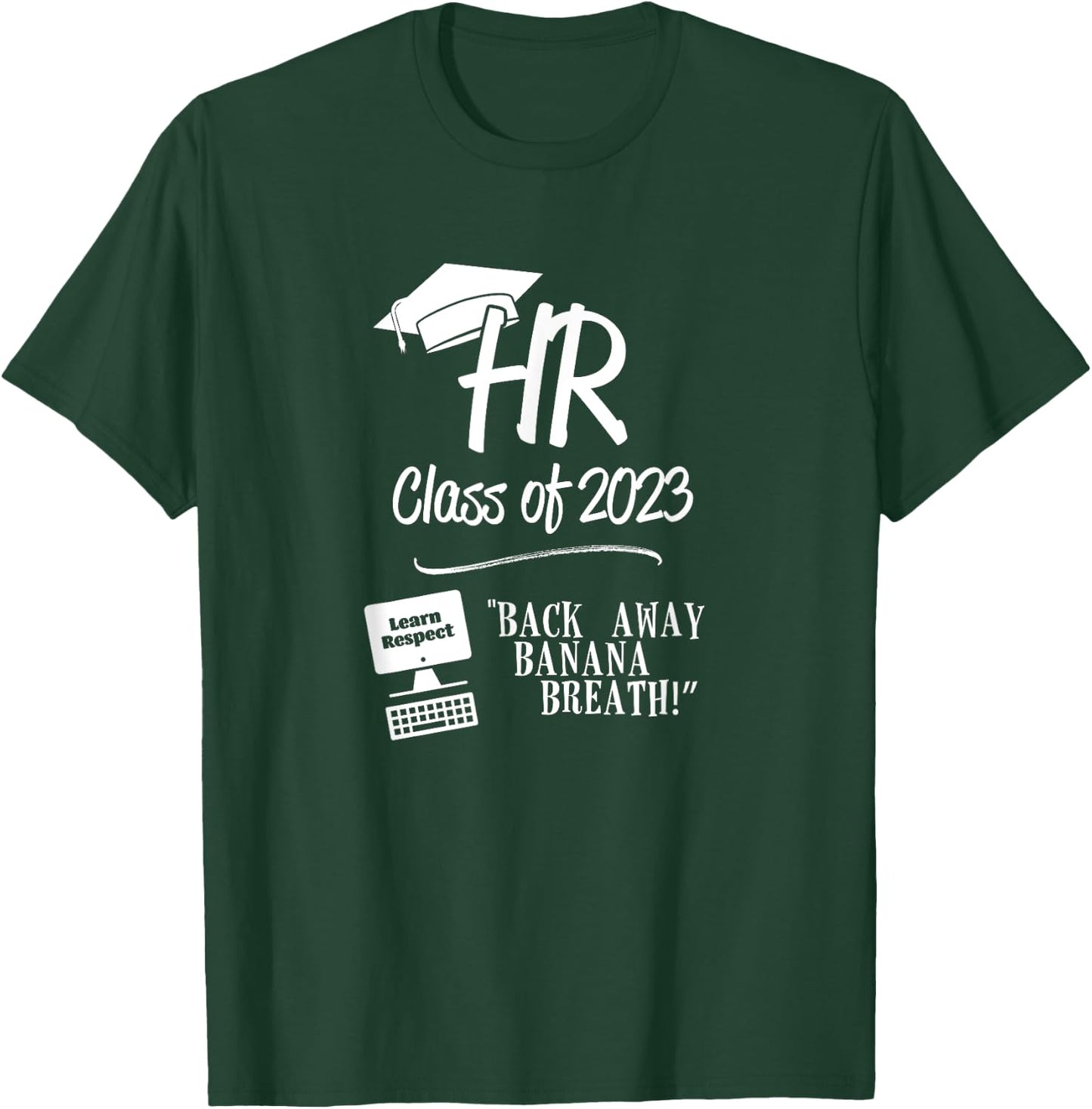 HR Class of 2023 - Back Away Banana Breath! T-Shirt - T-Shirt | Forest