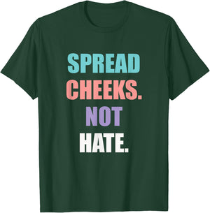 Spread Cheeks Not Hate T-Shirt - T-Shirt | Forest