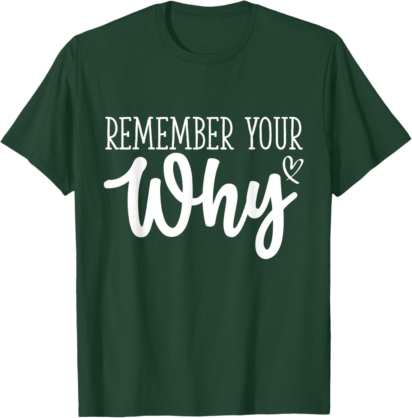 Funny Sarcastic Inspirational Quote, Remember Your Why T-Shirt - T-Shirt | Forest