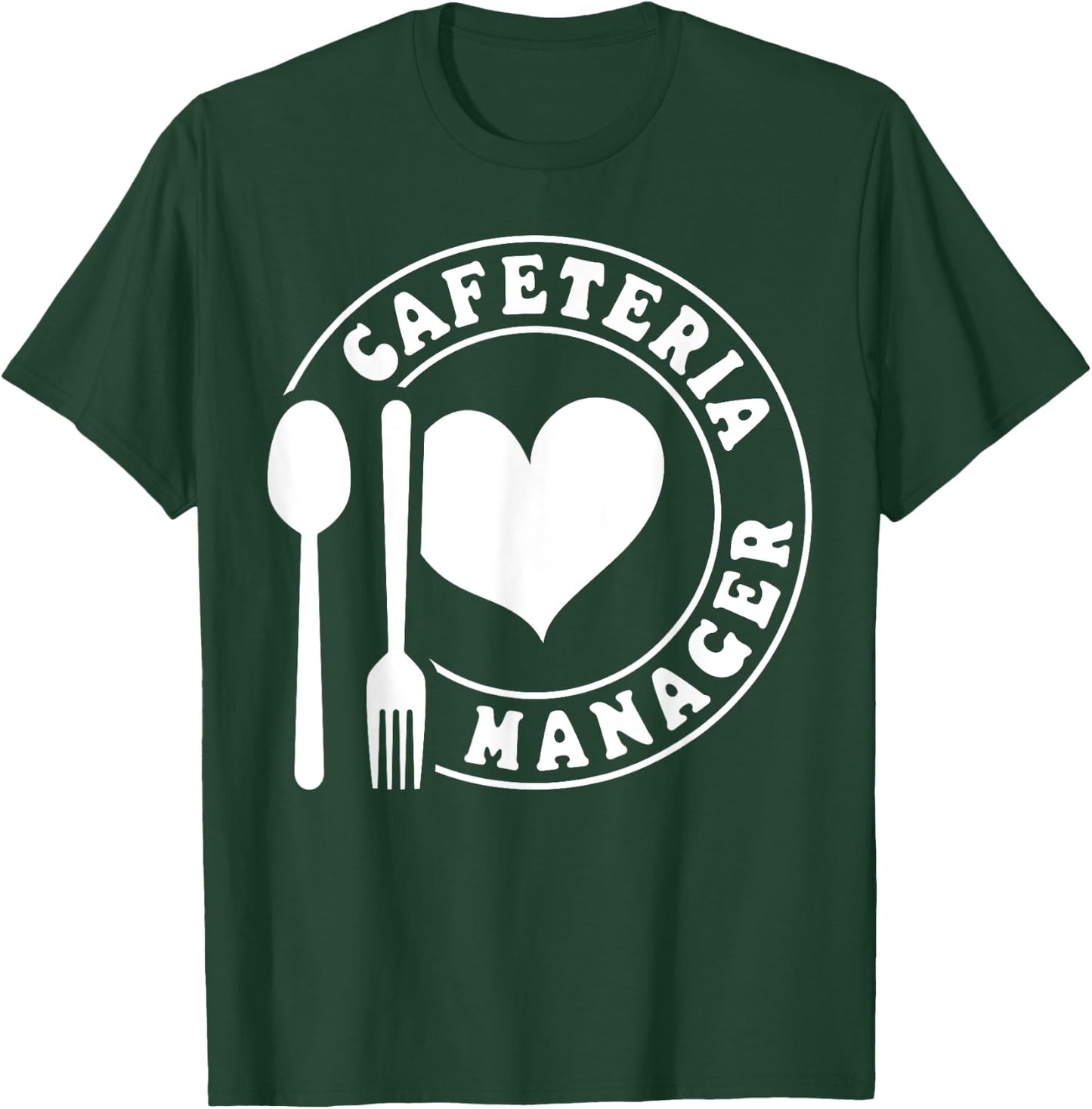 Cafeteria Manager Heart T-Shirt - T-Shirt | Forest