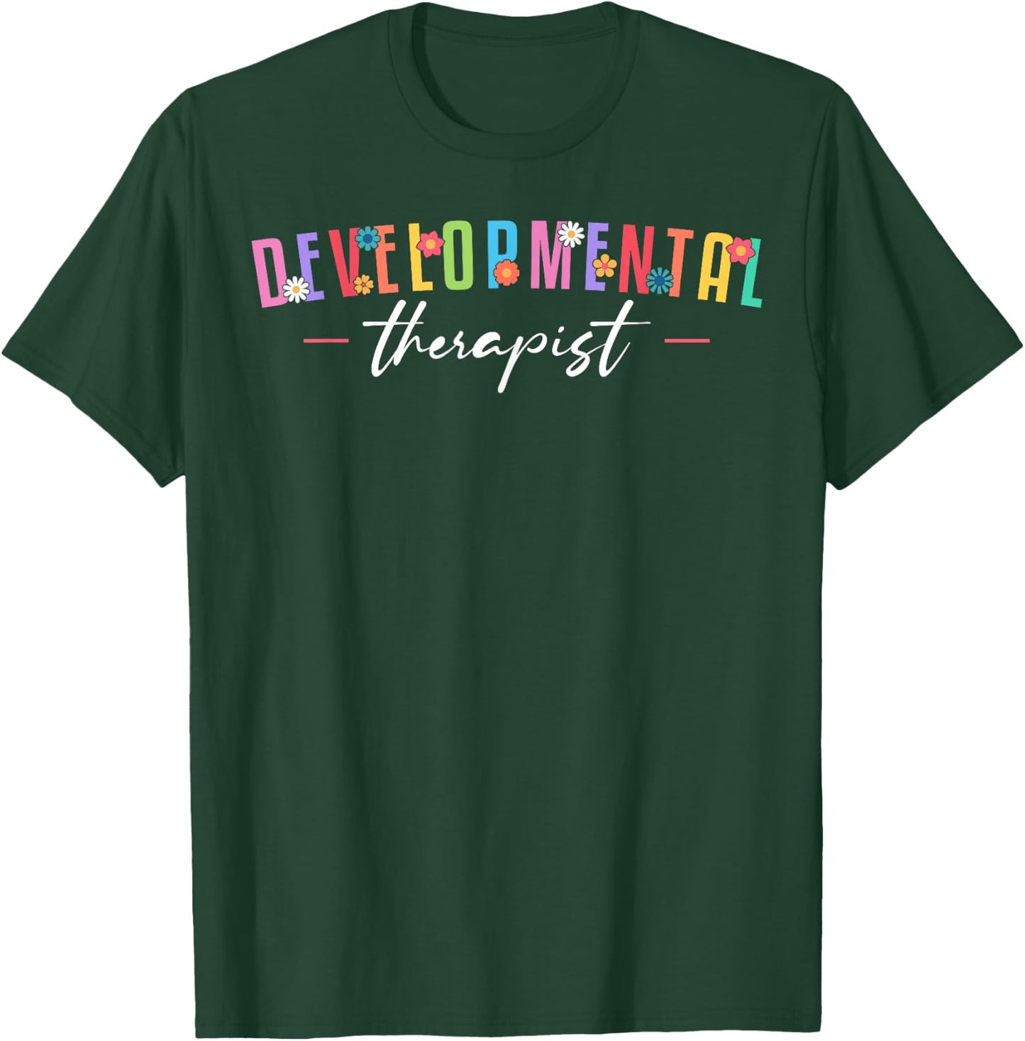Developmental Therapist Therapy T-Shirt - T-Shirt | Forest