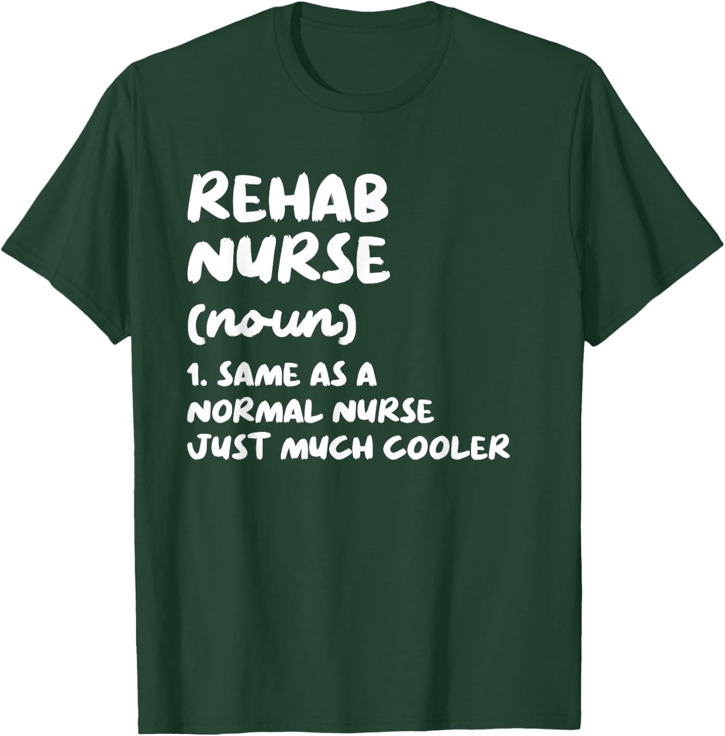 Rehab Nurse Definition Funny Nursing T-Shirt - T-Shirt | Forest