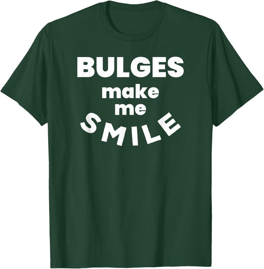Bulges Make Me Smile - Funny Naughty Rude Adult Humor T-Shirt - T-Shirt | Forest