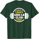1250 Pound Club Gym Weightlifting Bodybuilders 1250 lb Club T-Shirt - T-Shirt | Forest