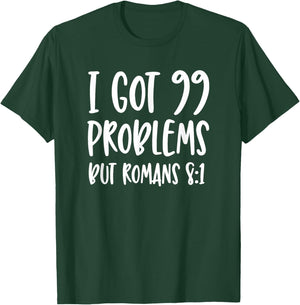 I Got 99 Problems But Romans 8:1 Bible Verse Christian T-Shirt - T-Shirt | Forest