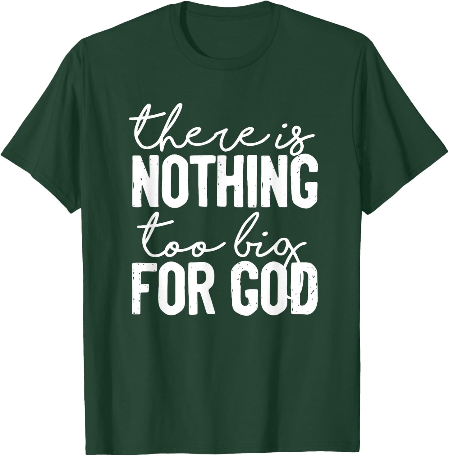There Is Nothing Too Big For God Christian T-Shirt - T-Shirt | Forest