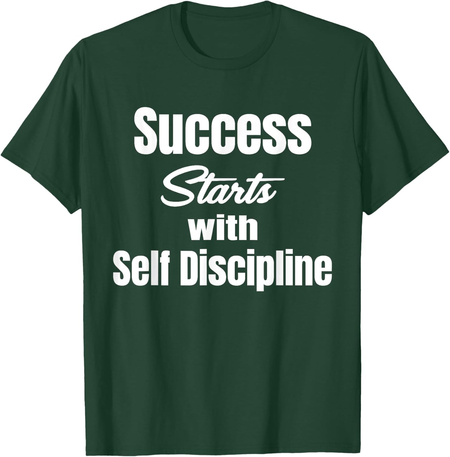 Success Starts With Self Discipline Fitness Enthusiasts T-Shirt - T-Shirt | Forest
