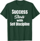 Success Starts With Self Discipline Fitness Enthusiasts T-Shirt - T-Shirt | Forest