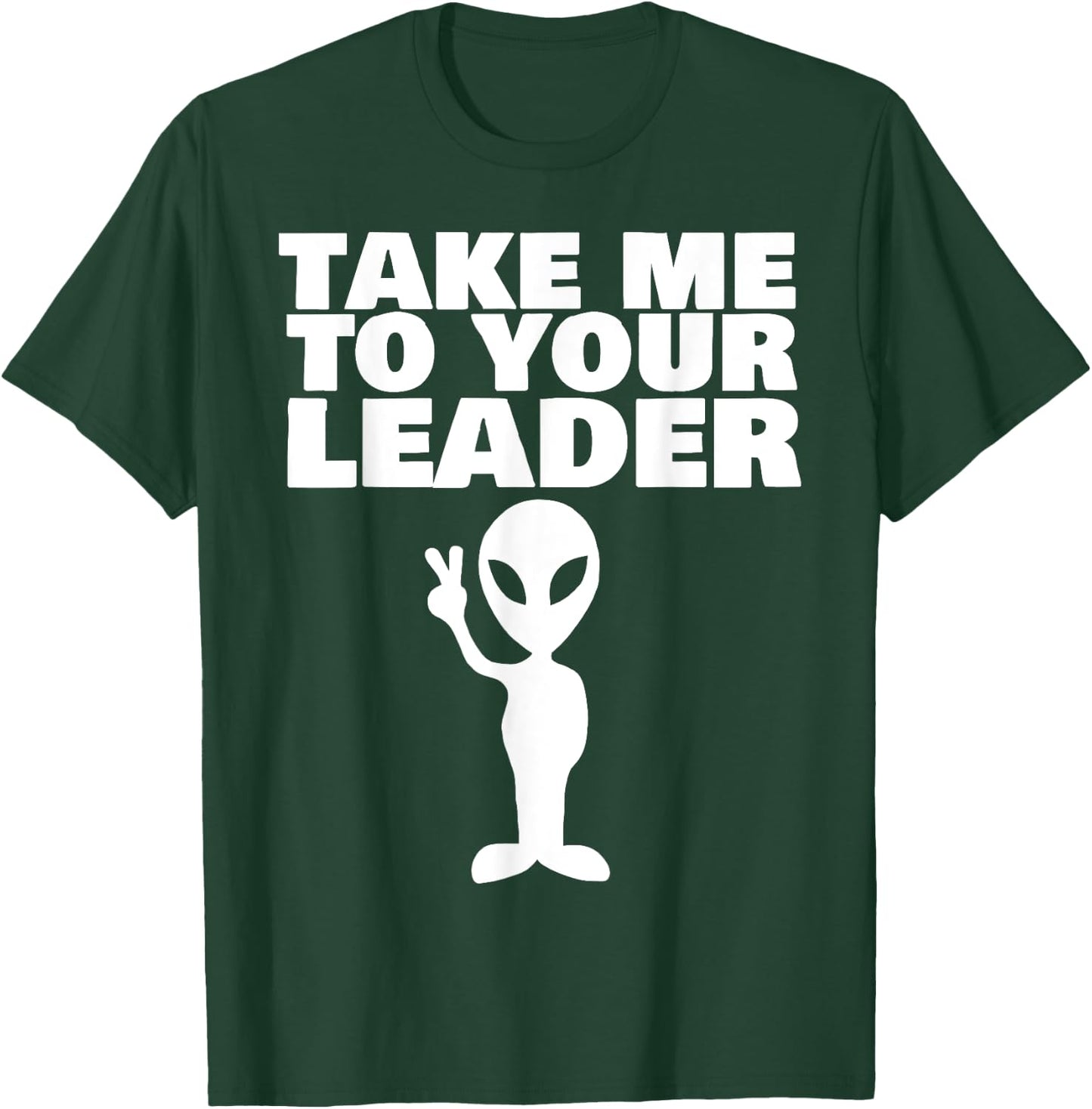 Take me to your leader T-Shirt - T-Shirt | Forest