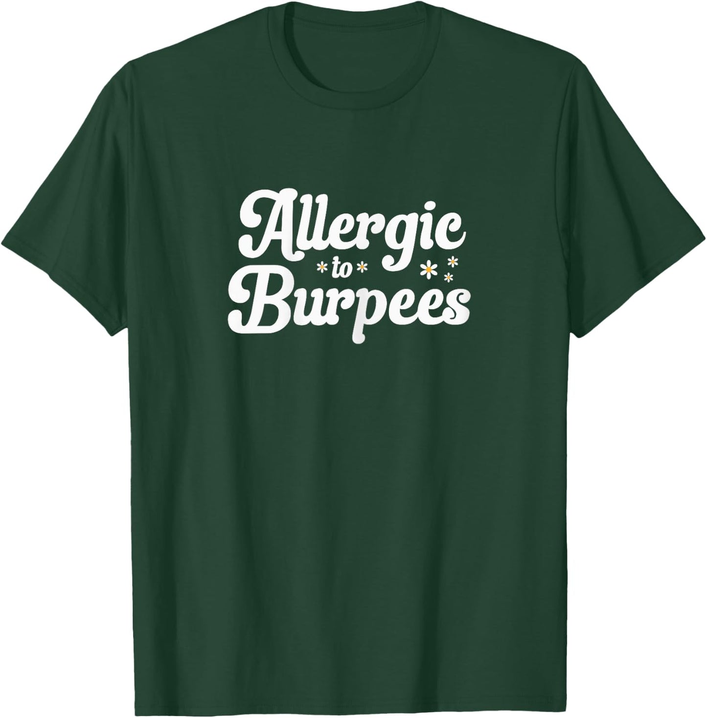Allergic To Burpees Funny Gym and Workout Lovers T-Shirt - T-Shirt | Forest
