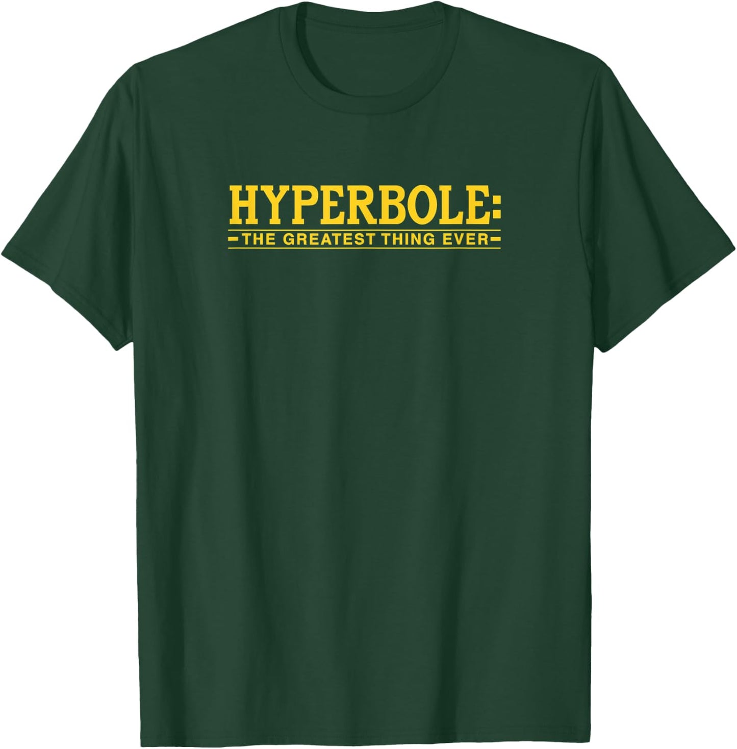Hyperbole The Greatest Thing Ever Funny Literary Joke T-Shirt - T-Shirt | Forest
