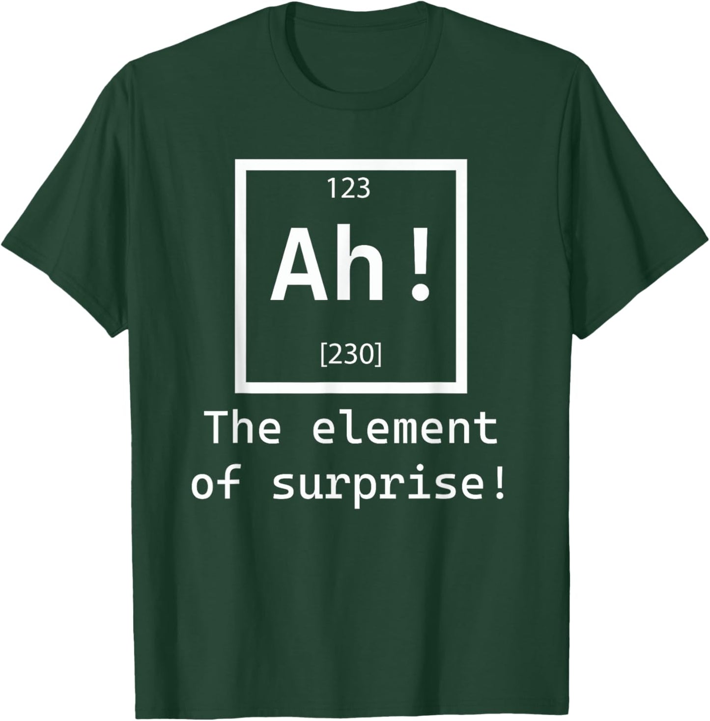 Ah! The element of surprise! chemistry science jokes T-Shirt - T-Shirt | Forest