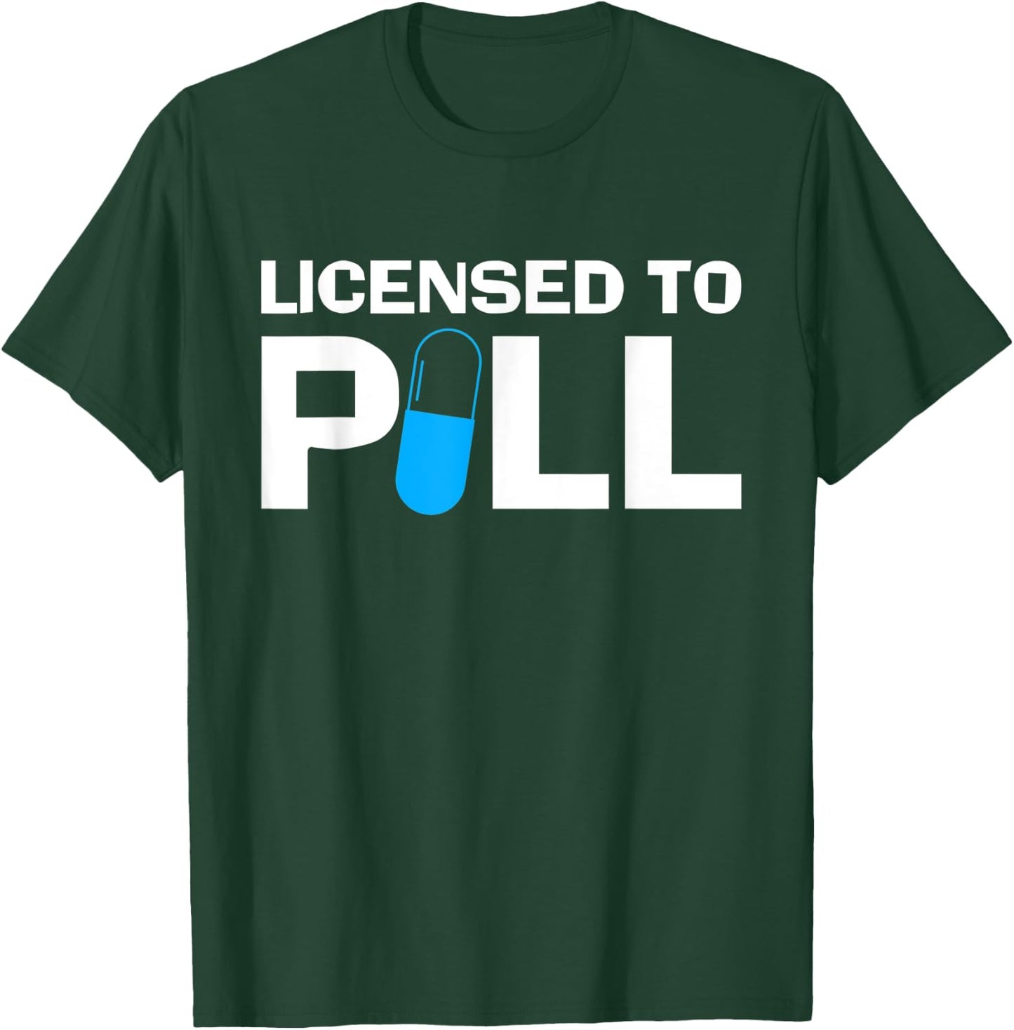 Licensed To Pill Pharmacy Technician T-Shirt - T-Shirt | Forest