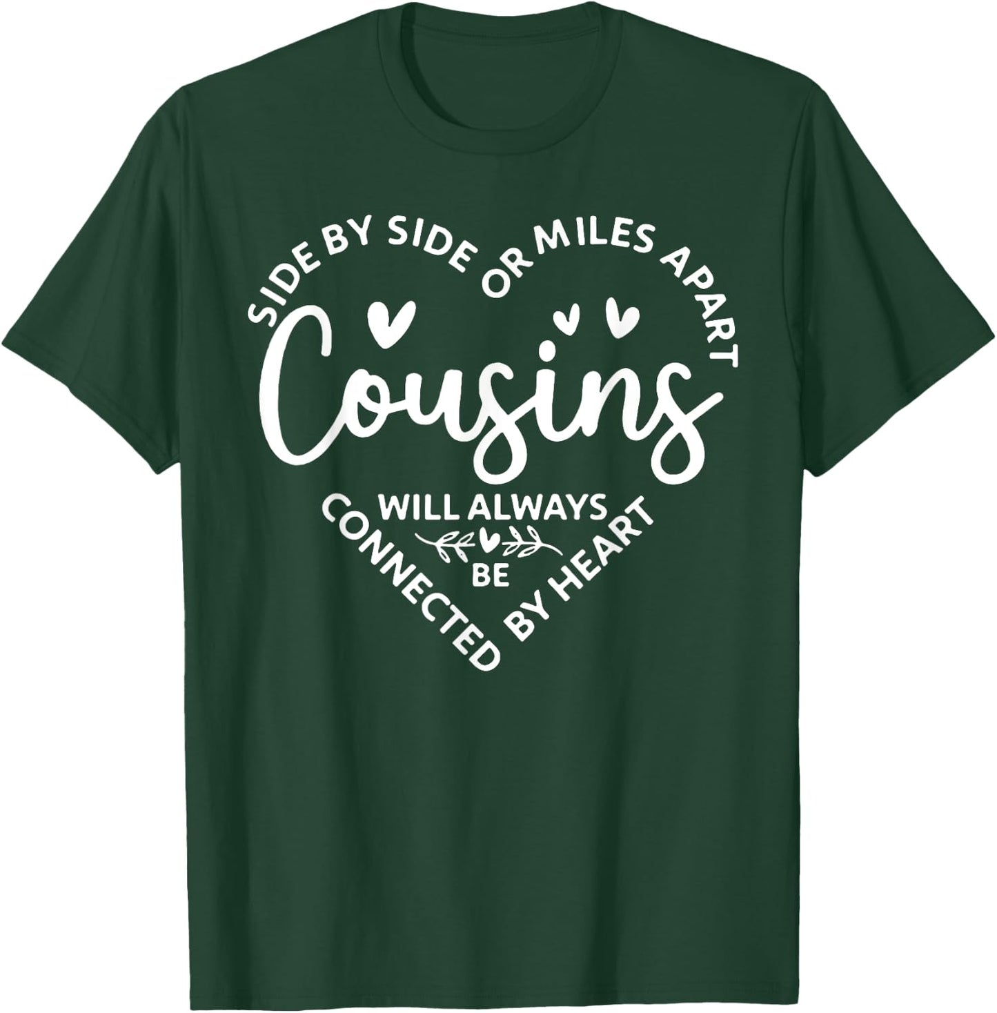 Side by Side Or Miles Apart Cousins Will Always Be Connected T-Shirt - T-Shirt | Forest