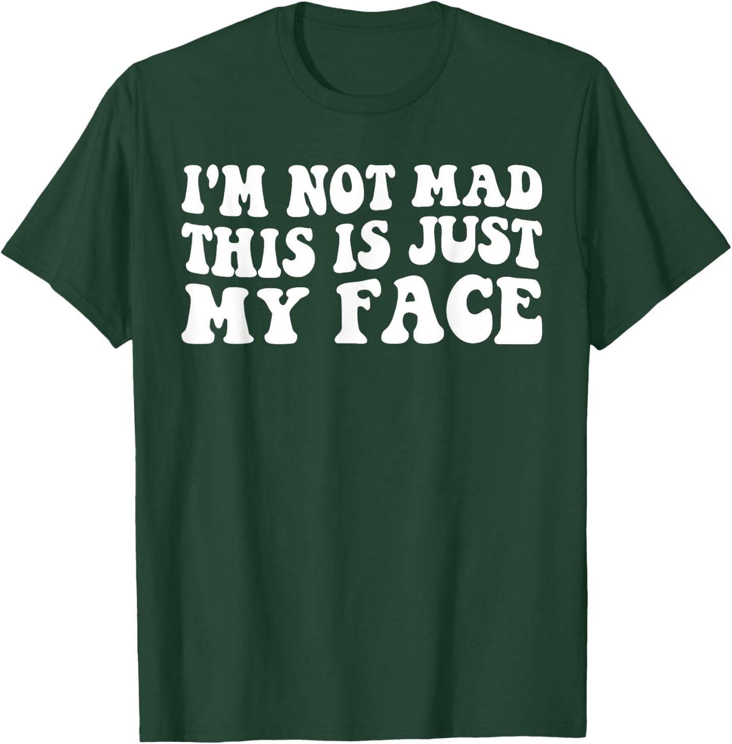 I'm Not Mad This Is Just My Face funny joke sarcastic T-Shirt - T-Shirt | Forest