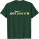 Just Dink It Funny Pickleball Shirt T-Shirt - T-Shirt | Forest