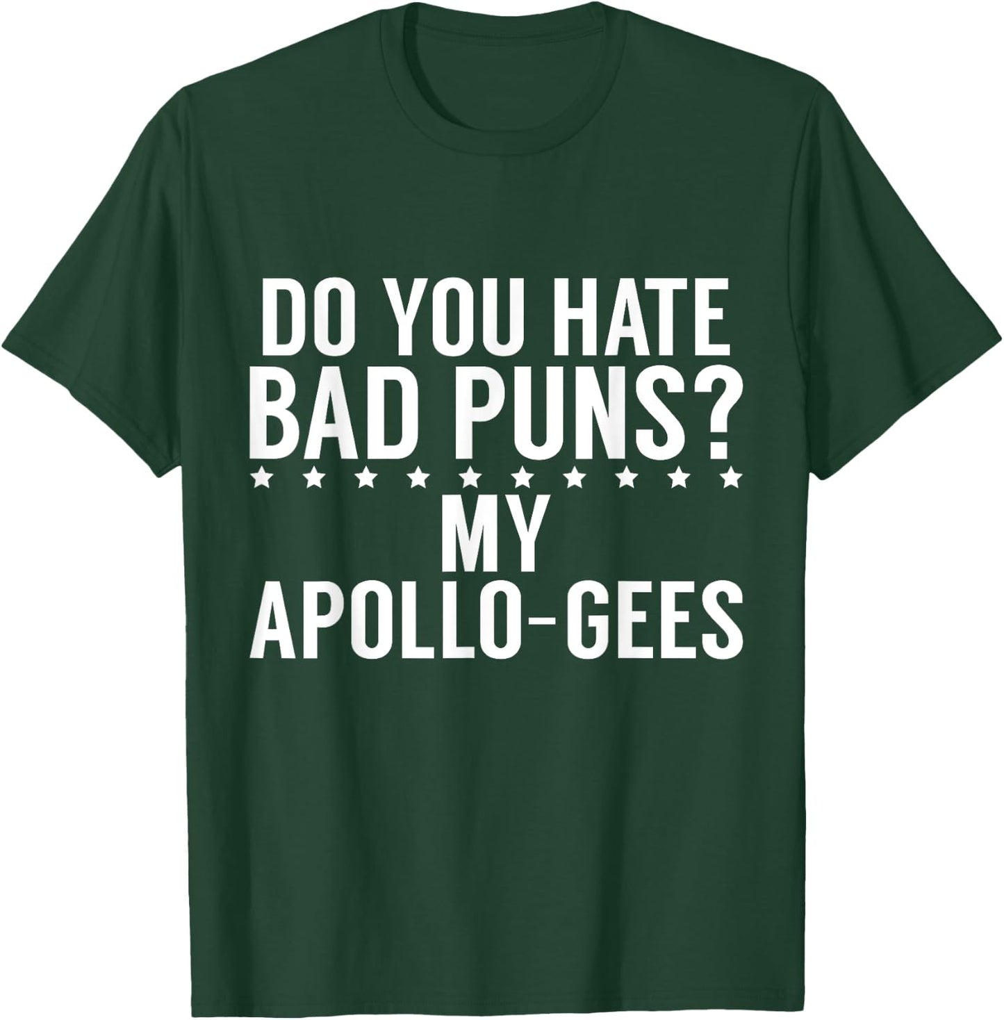Do you hate Bad Puns My Apollo Gees Greek T-Shirt - T-Shirt | Forest