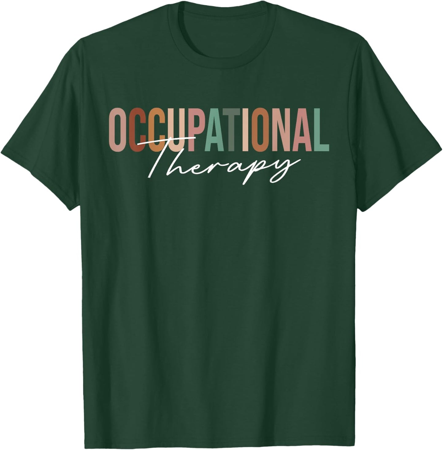 Occupational Therapy -OT Therapist OT Month design idea T-Shirt - T-Shirt | Forest